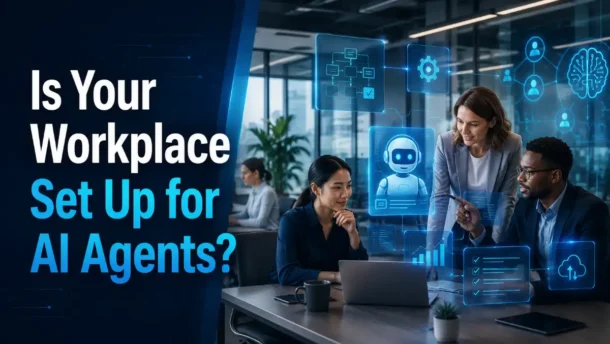 Is Your Workplace Set Up for AI Agents