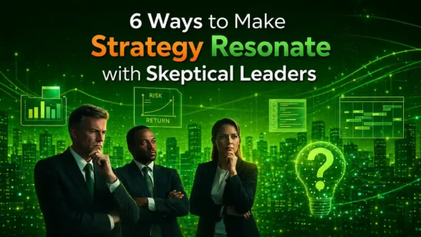 Ways to Make Strategy Resonate with Skeptical Leaders