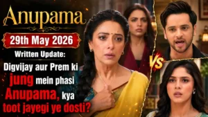 Anupama 29th May 2026 Written Update: Digvijay aur Prem ki jung mein phasi Anupama, kya toot jayegi ye dosti?