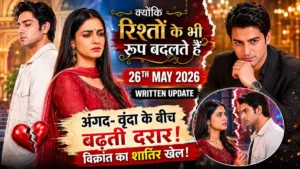 Kyunki Rishton Ke Bhi Roop Badalte Hai 26th May 2026 Written Update: