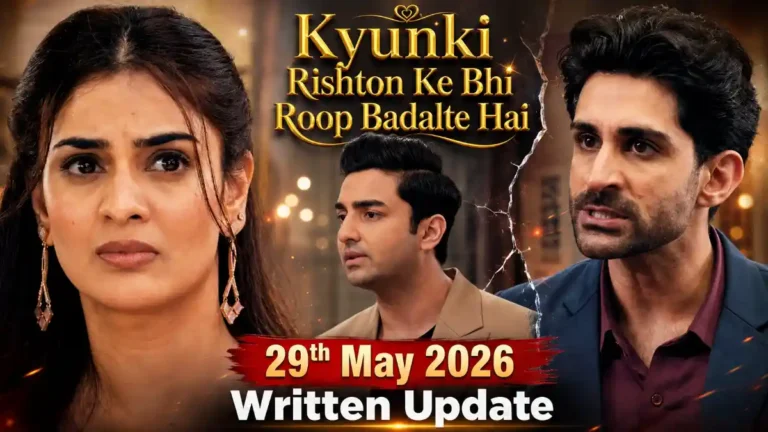 Kyunki Rishton Ke Bhi Roop Badalte Hai 29th May 2026 Written Update