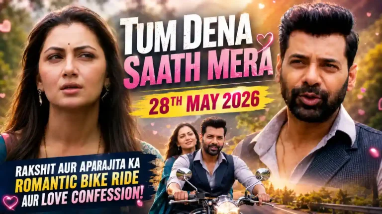 Tum Dena Saath Mera 28th May 2026 Rakshit aur Aparajita ka Romantic Bike Ride aur Love Confession!