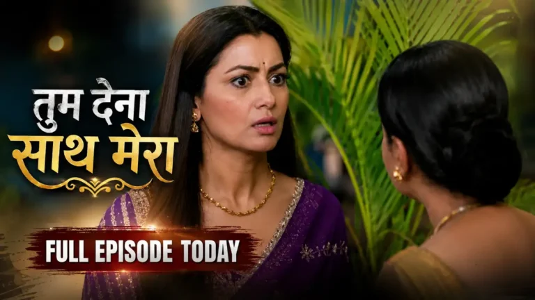 Tum Dena Saath Mera 21st June 2026 Written Update